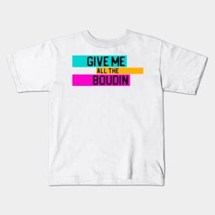 "Give me all the boudin" in black on neon colors - Food of the World: USA Kids T-Shirt